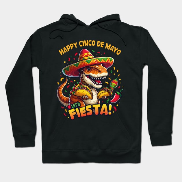 Cinco De Mayo Funny Dinosaur Holding Taco Let's Fiesta Party Hoodie by JUST PINK